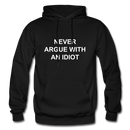 Never Argue With An Idiot Heavy Blend Adult Hoodie - black