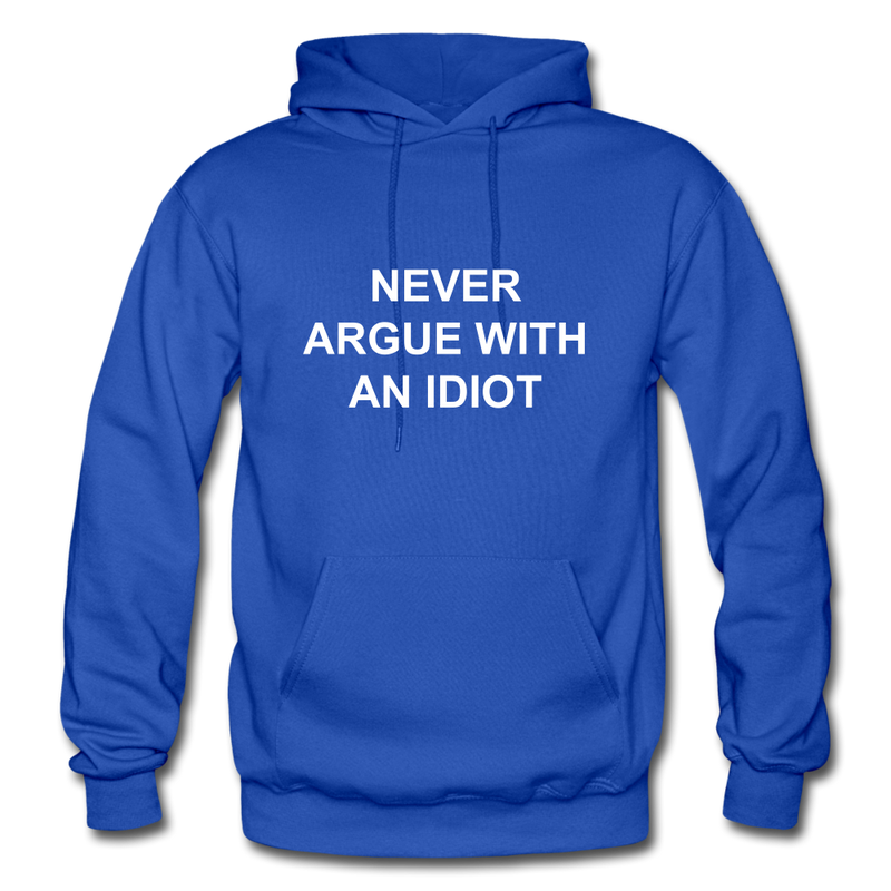 Never Argue With An Idiot Heavy Blend Adult Hoodie - royal blue