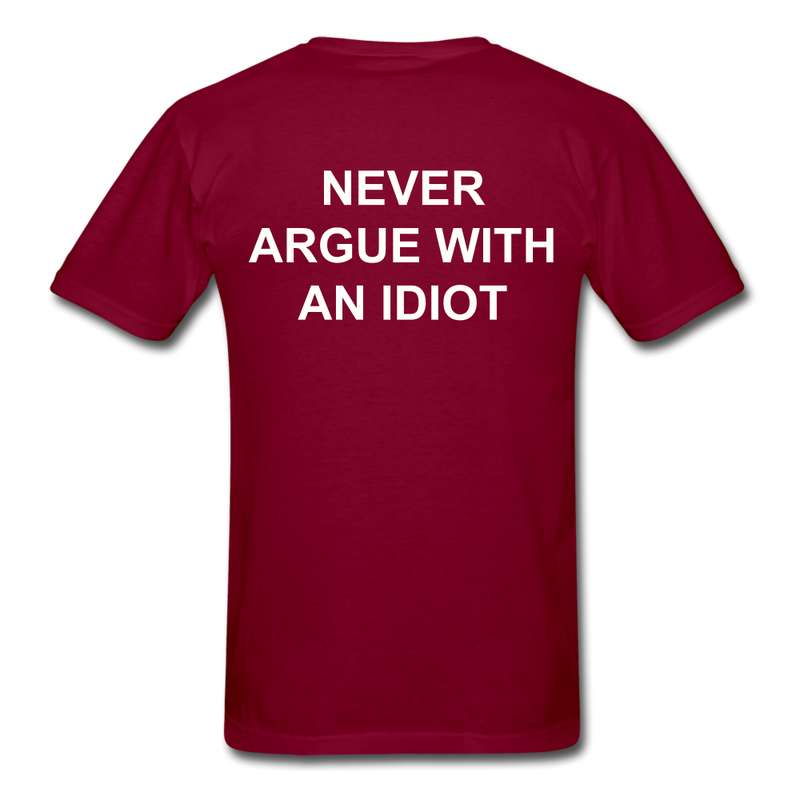 Never Argue With An Idiot Unisex Classic T-Shirt - burgundy