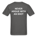Never Argue With An Idiot Unisex Classic T-Shirt - charcoal