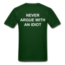 Never Argue With An Idiot Unisex Classic T-Shirt - forest green