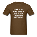 I Live In My Own World Unisex Classic T-Shirt - brown