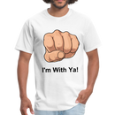 I'm With Ya! Unisex Classic T-Shirt - white