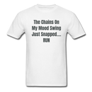The Chains On My Mood Swing Unisex Classic T-Shirt - white