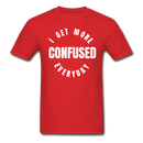 I Get More Confused Everyday Unisex Classic T-Shirt - red
