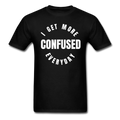 I Get More Confused Everyday Unisex Classic T-Shirt - black