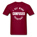 I Get More Confused Everyday Unisex Classic T-Shirt - burgundy