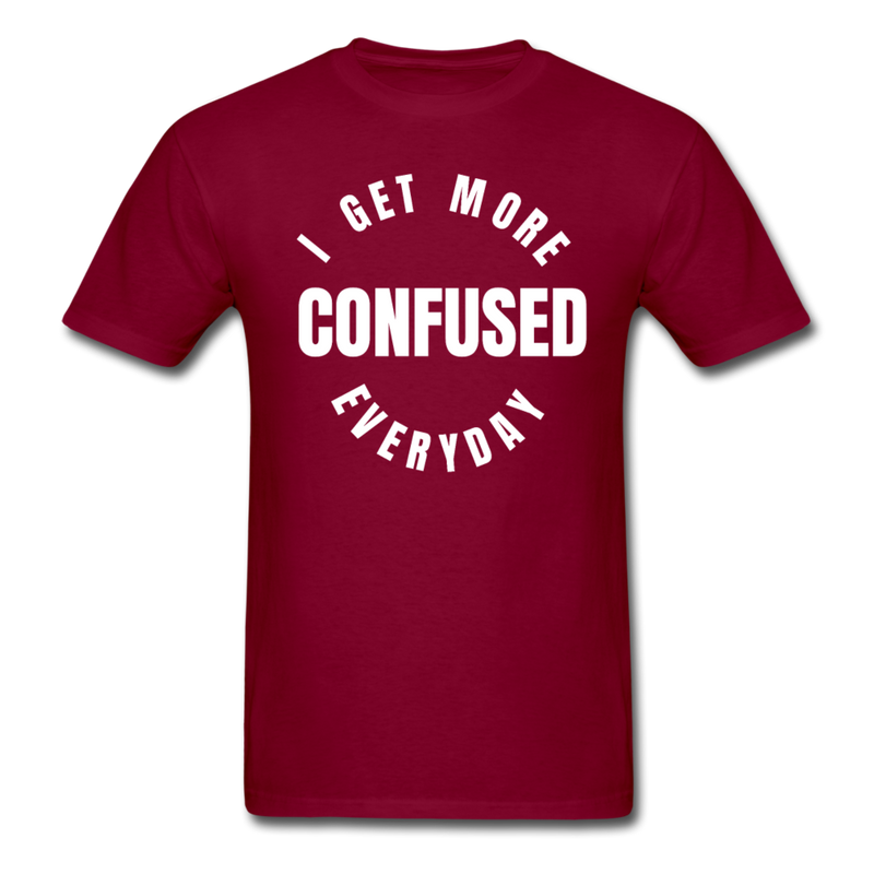 I Get More Confused Everyday Unisex Classic T-Shirt - burgundy