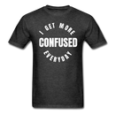 I Get More Confused Everyday Unisex Classic T-Shirt - heather black