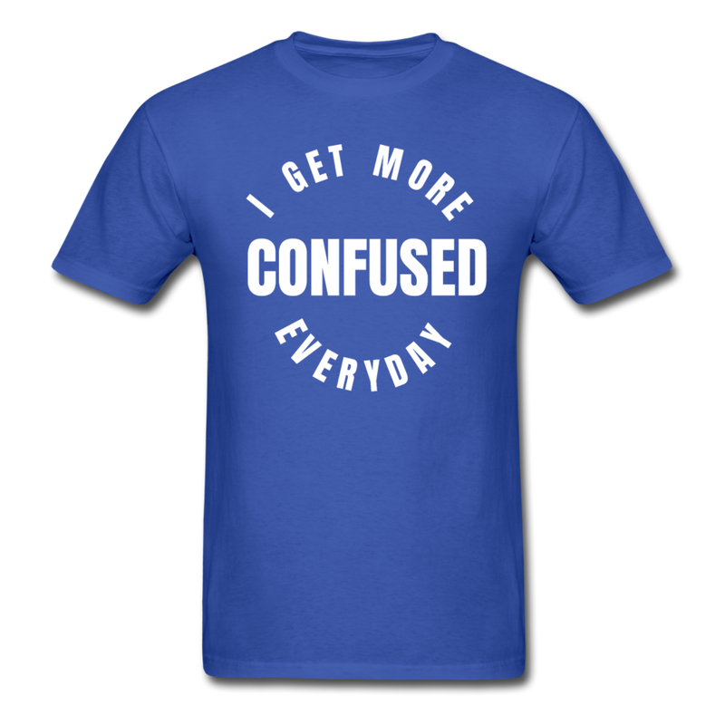 I Get More Confused Everyday Unisex Classic T-Shirt - royal blue