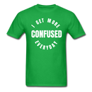 I Get More Confused Everyday Unisex Classic T-Shirt - bright green