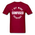 I Get More Confused Everyday Unisex Classic T-Shirt - dark red