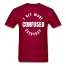 I Get More Confused Everyday Unisex Classic T-Shirt - dark red