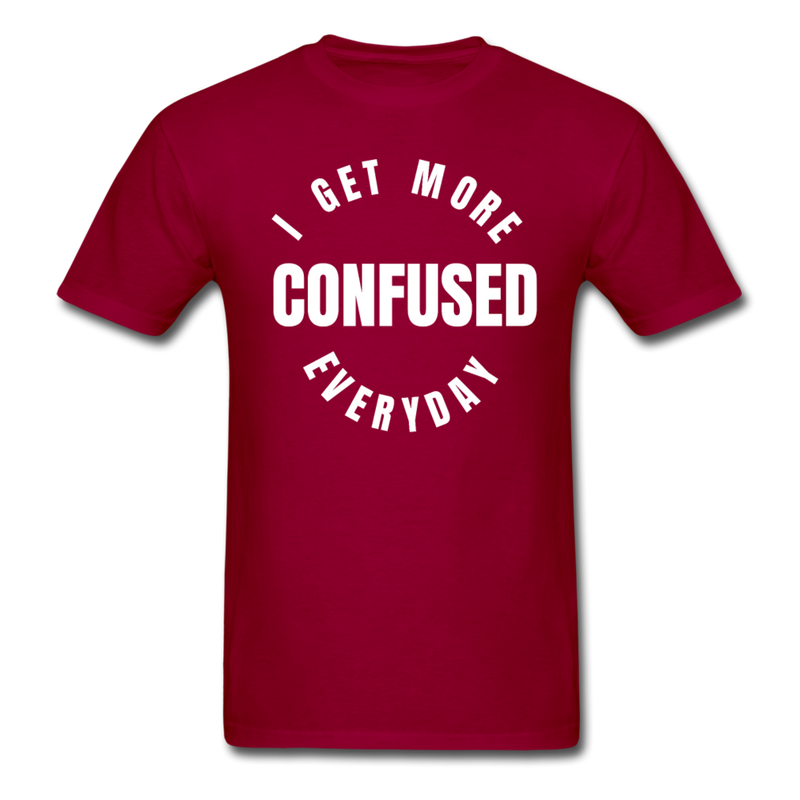 I Get More Confused Everyday Unisex Classic T-Shirt - dark red