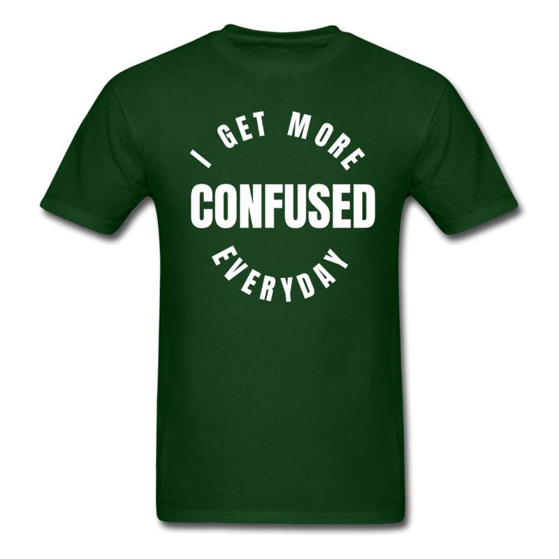 I Get More Confused Everyday Unisex Classic T-Shirt - forest green
