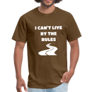 I Can't Live By The Rules Unisex Classic T-Shirt - brown