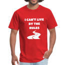 I Can't Live By The Rules Unisex Classic T-Shirt - red