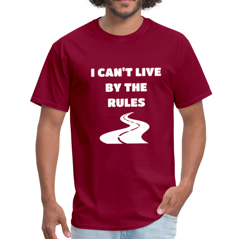 I Can't Live By The Rules Unisex Classic T-Shirt - burgundy