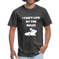 I Can't Live By The Rules Unisex Classic T-Shirt - heather black