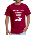 I Can't Live By The Rules Unisex Classic T-Shirt - dark red