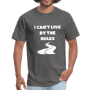 I Can't Live By The Rules Unisex Classic T-Shirt - charcoal