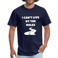 I Can't Live By The Rules Unisex Classic T-Shirt - navy