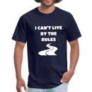 I Can't Live By The Rules Unisex Classic T-Shirt - navy