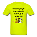 somedays the whold world is crazy Unisex Classic T-Shirt - safety green