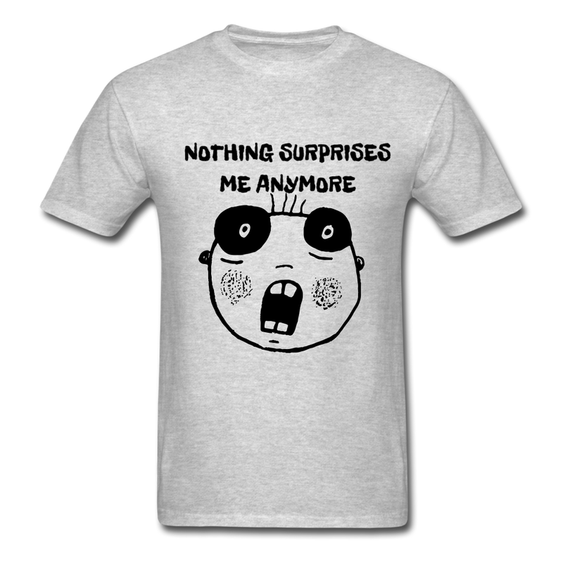 Nothing Surprises Me AnyumoreUnisex Classic T-Shirt - heather gray