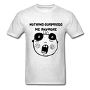Nothing Surprises Me AnyumoreUnisex Classic T-Shirt - light heather gray