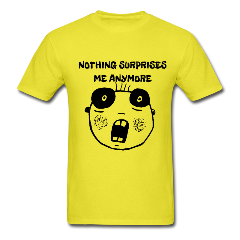 Nothing Surprises Me AnyumoreUnisex Classic T-Shirt - yellow