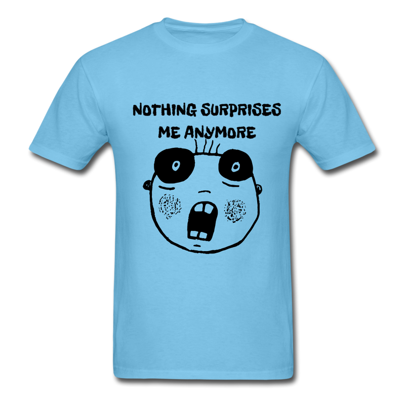Nothing Surprises Me AnyumoreUnisex Classic T-Shirt - aquatic blue
