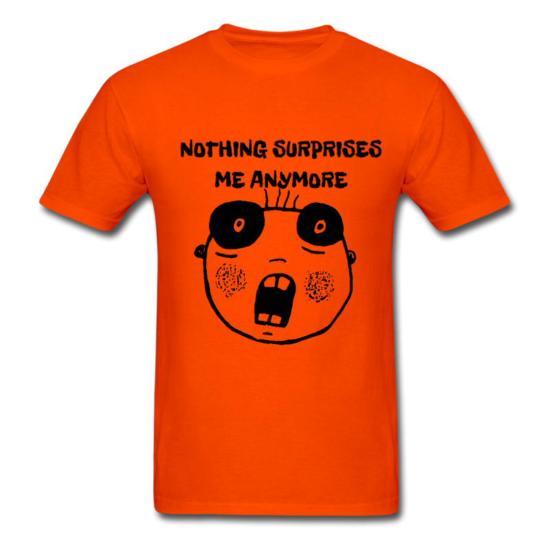 Nothing Surprises Me AnyumoreUnisex Classic T-Shirt - orange