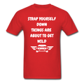 Strap Yourself Down Unisex Classic T-Shirt - red