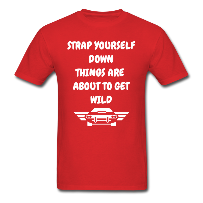 Strap Yourself Down Unisex Classic T-Shirt - red
