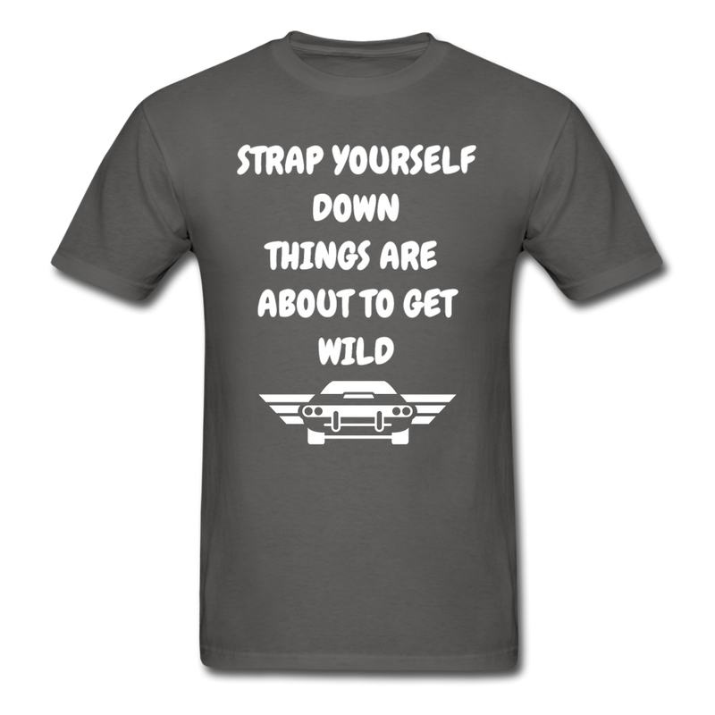 Strap Yourself Down Unisex Classic T-Shirt - charcoal