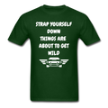 Strap Yourself Down Unisex Classic T-Shirt - forest green