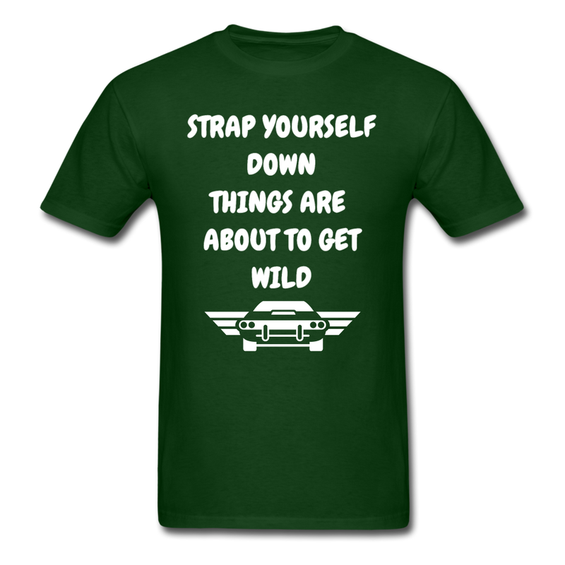 Strap Yourself Down Unisex Classic T-Shirt - forest green