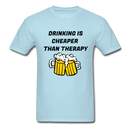 Drinking Is Cheaper Than Therapy Unisex Classic T-Shirt - powder blue
