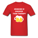 Drinking Is Cheaper Than Therapy Unisex Classic T-Shirt - red
