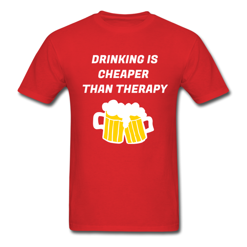 Drinking Is Cheaper Than Therapy Unisex Classic T-Shirt - red