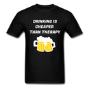 Drinking Is Cheaper Than Therapy Unisex Classic T-Shirt - black
