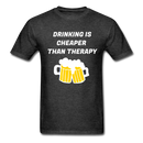 Drinking Is Cheaper Than Therapy Unisex Classic T-Shirt - heather black