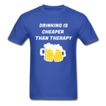 Drinking Is Cheaper Than Therapy Unisex Classic T-Shirt - royal blue
