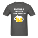 Drinking Is Cheaper Than Therapy Unisex Classic T-Shirt - charcoal