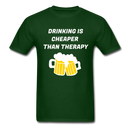 Drinking Is Cheaper Than Therapy Unisex Classic T-Shirt - forest green