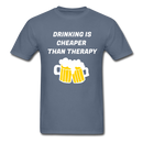 Drinking Is Cheaper Than Therapy Unisex Classic T-Shirt - denim