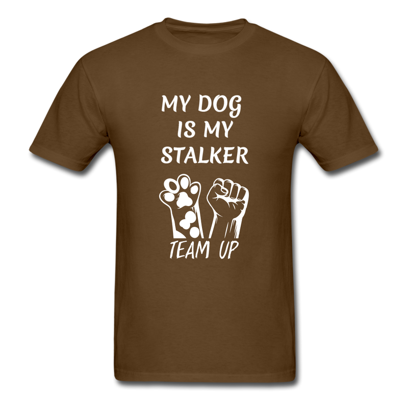 My Dog Is My Stalker Unisex Classic T-Shirt - brown