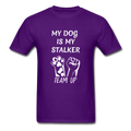 My Dog Is My Stalker Unisex Classic T-Shirt - purple