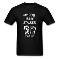 My Dog Is My Stalker Unisex Classic T-Shirt - black